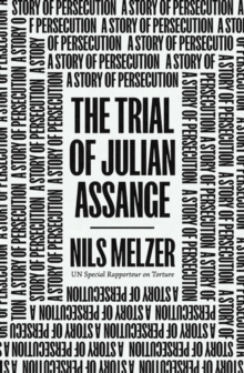 The Trial of Julian Assange: A Story of Persecution