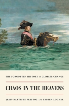 Image for Chaos in the heavens  : a history of climate change from the fifteenth to the twentieth century