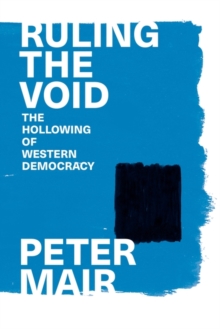 Ruling the Void: The Hollowing of Western Democracy