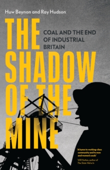Image for The Shadow of the Mine : Coal and the End of Industrial Britain