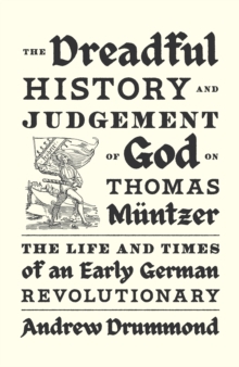 Image for The Dreadful History and Judgement of God on Thomas Müntzer: The Life and Times of an Early German Revolutionary