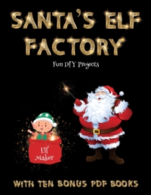 Image for FUN DIY PROJECTS  SANTA'S ELF FACTORY :