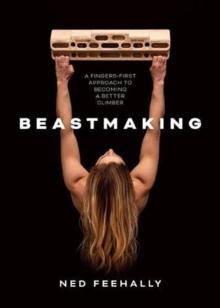 Image for Beastmaking  : a fingers-first approach to becoming a better climber