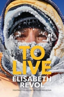 Image for To live  : fighting for life on the killer mountain