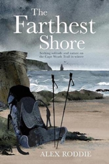 Image for The farthest shore  : seeking solitude and nature on the Cape Wrath Trail in winter