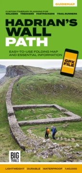 Hadrian’s Wall Path: Easy-to-use folding map and essential information, with custom itinerary planning for walkers, trekkers, fastpackers and trail runners