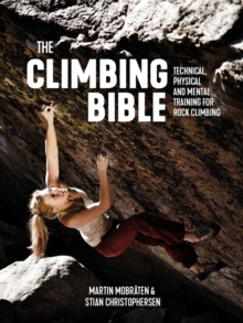 Image for The Climbing Bible: Technical, Physical and Mental Training for Rock Climbing