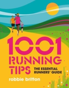 1001 Running Tips: The essential runners’ guide