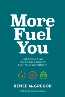 Image for More fuel you  : understanding your body & how to fuel your adventures