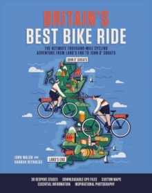 Britain’s Best Bike Ride: The ultimate thousand-mile cycling adventure from Land’s End to John o’ Groats