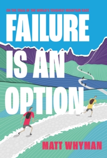 Image for Failure is an option  : on the trail of the world's toughest mountain race