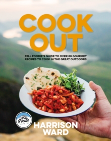 Image for Cook out  : Fell Foodie's guide to over 80 gourmet recipes to cook in the great outdoors