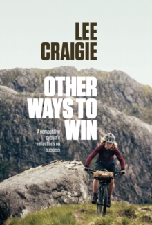 Image for Other ways to win  : a competitive cyclist's reflections on success