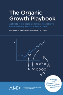 The Organic Growth Playbook: Activate High-Yield Behaviors To Achieve Extraordinary Results – Every Time