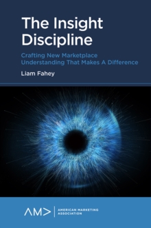 Image for The Insight Discipline: Crafting New Marketplace Understanding That Makes a Difference