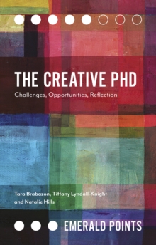 Image for The creative PhD  : challenges, opportunities, reflection
