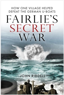 Fairlie’s Secret War: How One Village Helped Defeat German U-Boats