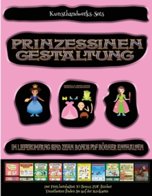 Image for Kunsthandwerk fur 9-Jahrige : Prinzessinen-Gestaltung - Ausschneiden und Einfugen
