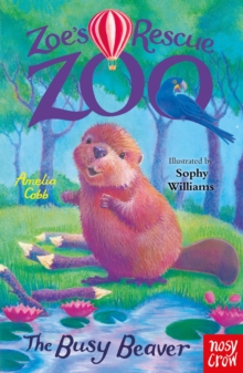 Zoe's Rescue Zoo: The Busy Beaver - Cobb, Amelia