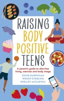 Image for Raising Body Positive Teens: A Parent's Guide to Diet-Free Living, Exercise, and Body Image