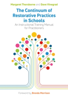 The Continuum of Restorative Practices in Schools: An Instructional Training Manual for Practitioners