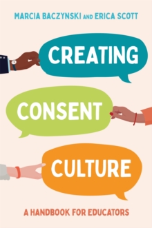 Image for Creating consent culture  : a handbook for educators