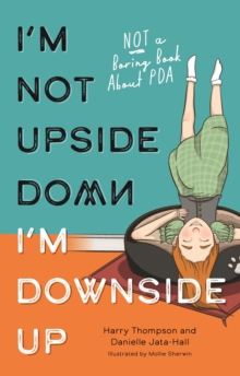 Image for I'm Not Upside Down, I'm Downside Up: Not a Boring Book About PDA
