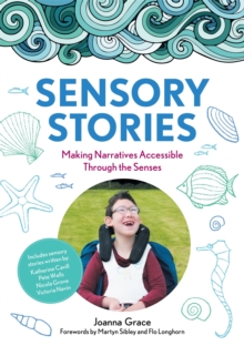 Sensory Stories to Support Additional Needs: Making Narratives Accessible Through the Senses