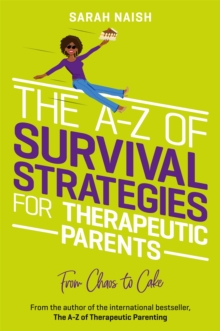Image for The A-Z of survival strategies for therapeutic parents  : from chaos to cake