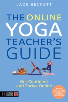 The Online Yoga Teacher’s Guide: Get Confident and Thrive Online