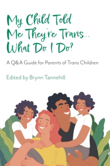 Image for My Child Told Me They're Trans...What Do I Do?