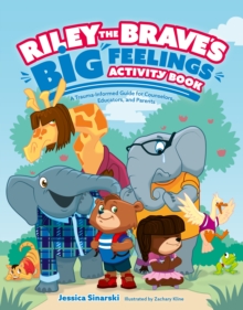 Image for Riley the Brave's Big Feelings Activity Book: A Trauma-Informed Guide for Counselors, Educators, and Parents