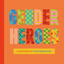 Image for Gender heroes  : 25 amazing transgender, non-binary and genderqueer trailblazers from past and present!
