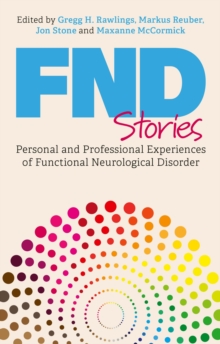 Image for FND Stories: Personal and Professional Experiences of Functional Neurological Disorder