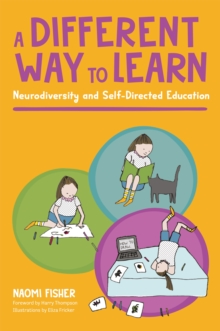 Image for A Different Way to Learn: Neurodiversity and Self-Directed Education