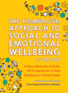 Image for The homunculi approach to social and emotional wellbeing  : a neurodiversity-friendly CBT programme to build resilience in young people