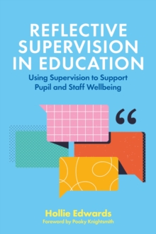 Image for Reflective Supervision in Education: Using Supervision to Support Pupil and Staff Wellbeing