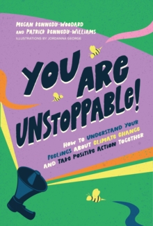 Image for You Are Unstoppable!: How to Understand Your Feelings About Climate Change and Take Positive Action Together