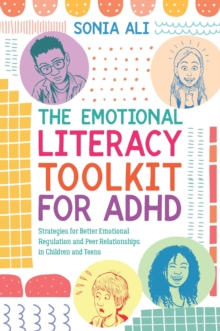 Image for The emotional literacy toolkit for ADHD  : an intervention programme for children and teens to support better emotional regulation and peer relationships