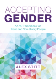 Accepting Gender: An ACT Workbook for Trans and Non-Binary People