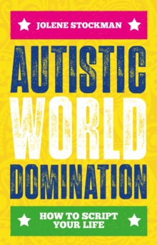 Autistic World Domination: How to Script Your Life