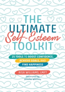 The Ultimate Self-Esteem Toolkit: 25 Tools to Boost Confidence, Achieve Goals, and Find Happiness