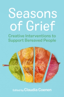 Image for Seasons of Grief: Creative Interventions to Support Bereaved People