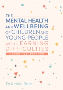 Image for The Mental Health and Wellbeing of Children and Young People with Learning Difficulties