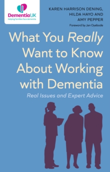 Image for What You Really Want to Know About Working with Dementia