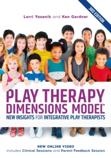Image for Play therapy dimensions model  : new insights for integrative play therapists