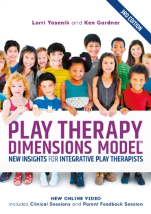 Image for Play Therapy Dimensions Model: New Insights for Integrative Play Therapists