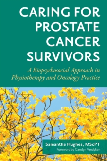 Image for Caring for prostate cancer survivors  : a biopsychosocial approach in physiotherapy and oncology practice
