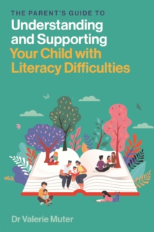 Image for The parent's guide to understanding and supporting your child with literacy difficulties
