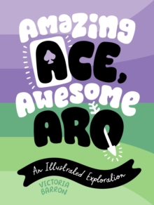 Image for Amazing Ace, Awesome Aro : An Illustrated Exploration